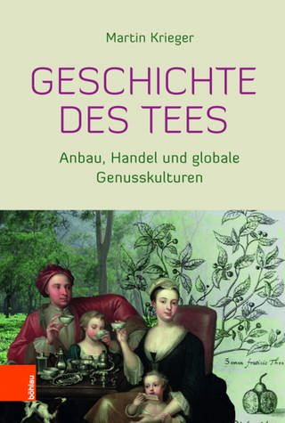 Cover Martin KriegerGeschichte des Tees ISBN  978-3-412-52204-9