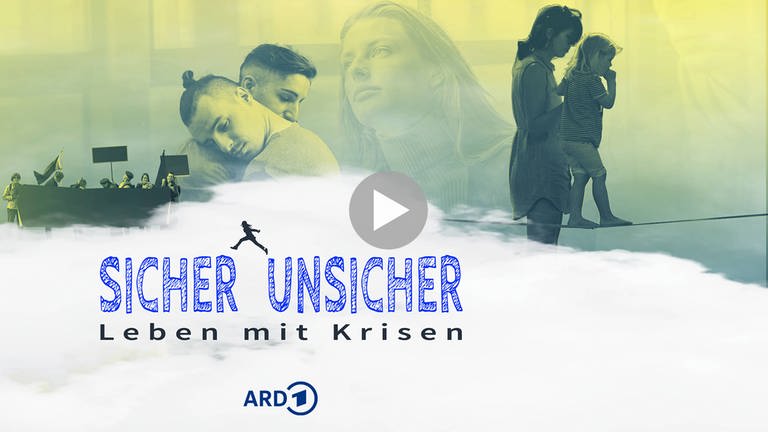 Coverbild der ARD Feature-Reihe mit dem Titel "Sicher unsicher - Leben mit Krisen"  (Foto: SWR)